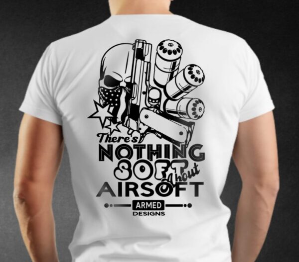 There's Nothing Soft Airsoft T-Shirt
