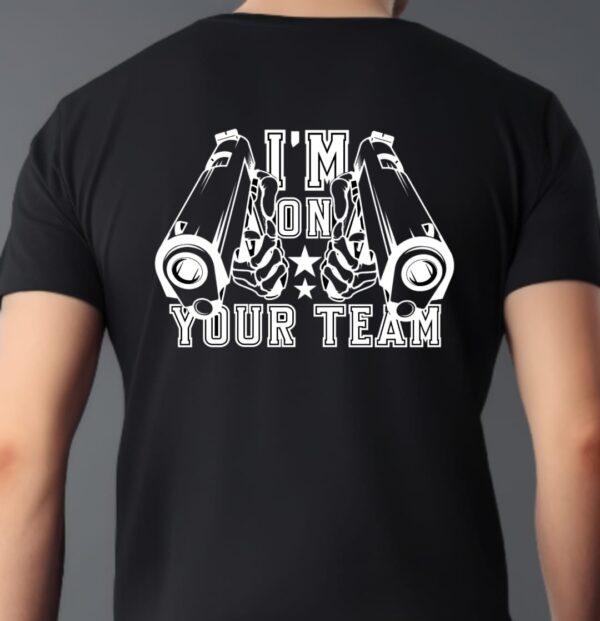 I'm on Your Team-Airsoft T-Shirt