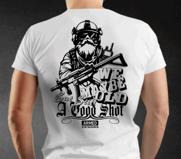 We May be Old but Still a Good Shot Airsoft T-Shirt